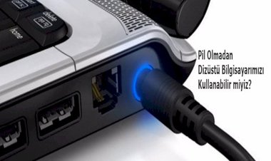 Pil Olmadan laptopumu Kullanabilir miyim?