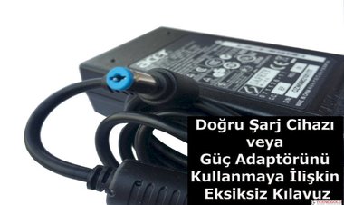 Doğru Şarj Cihazı veya Güç Adaptörlerini Kullanma Kılavuzu