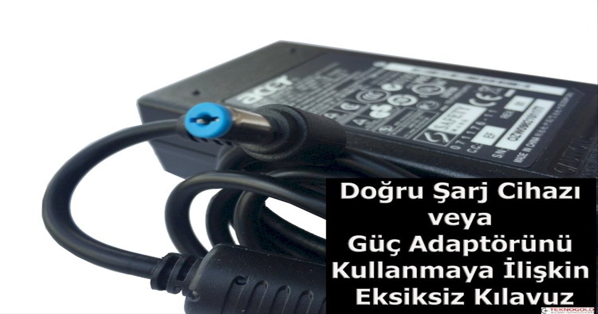 Doğru Şarj Cihazı veya Güç Adaptörlerini Kullanma Kılavuzu