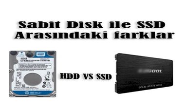 Sabit Disk ile SSD'lerin farkları