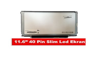 11.6” 40 Pin Slim Led Ekran Nedir?