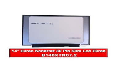 14 Ekran Kenarsız 30 Pin Slim Led Ekran b140xtn07.2 Nedir?