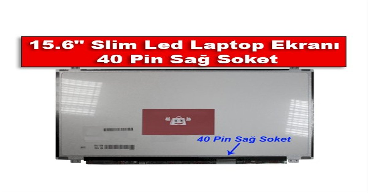 15.6 Slim Led Laptop Ekranı 40 Pin Sağ Soket Özellikleri Nelerdir?