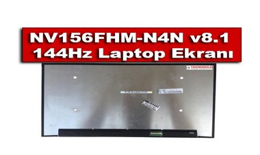 NV156FHM-N4N v8.1 144Hz Laptop Ekranı Özellikleri Nelerdir?