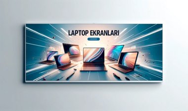 Laptop Ekranı Alırken Nelere Dikkat Edilmeli?